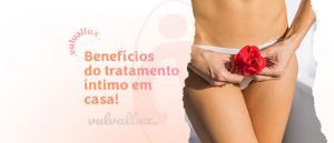 Read more about the article 8 benefícios do tratamento íntimo em casa com Vulvallux