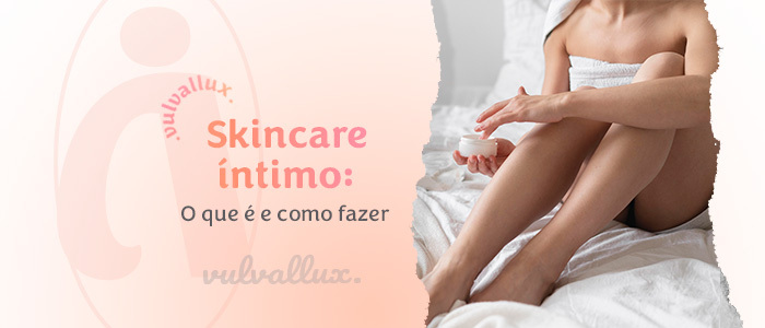 You are currently viewing Skincare íntimo: o que é e como fazer?