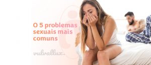 Read more about the article Os 5 problemas sexuais mais comuns