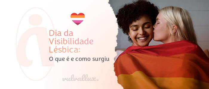 Dia Da Visibilidade Lésbica O Que é E Como Surgiu Vulvallux 