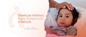 Read more about the article Doenças íntimas mais comuns em crianças