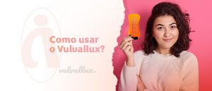 Read more about the article Como usar o Vulvallux?