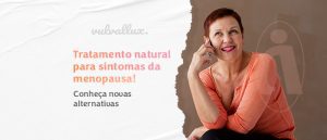 Read more about the article Tratamento natural para sintomas da menopausa: Conheça novas alternativas