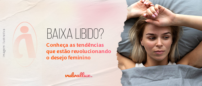 You are currently viewing Baixa libido? Conheça as tendências que estão revolucionando o desejo feminino